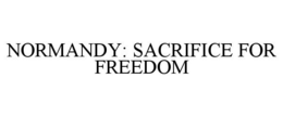 NORMANDY: SACRIFICE FOR FREEDOM trademark