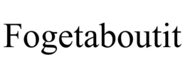 FOGETABOUTIT trademark