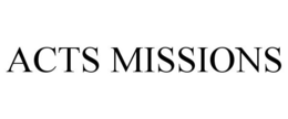ACTS MISSIONS trademark