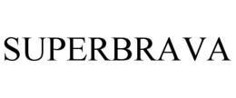 SUPERBRAVA trademark