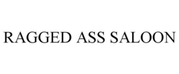 RAGGED ASS SALOON trademark