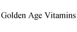 GOLDEN AGE VITAMINS trademark
