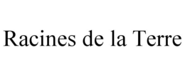 RACINES DE LA TERRE trademark