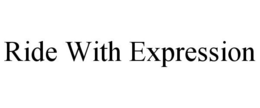 RIDE WITH EXPRESSION trademark