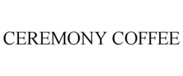 CEREMONY COFFEE trademark