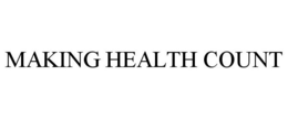 MAKING HEALTH COUNT trademark