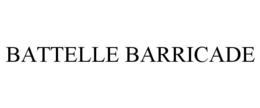 BATTELLE BARRICADE trademark