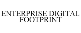 ENTERPRISE DIGITAL FOOTPRINT trademark