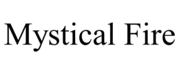 MYSTICAL FIRE trademark