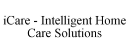ICARE - INTELLIGENT HOME CARE SOLUTIONS trademark