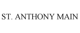 ST. ANTHONY MAIN trademark