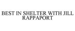 BEST IN SHELTER WITH JILL RAPPAPORT trademark