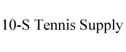 10-S TENNIS SUPPLY trademark