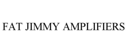 FAT JIMMY AMPLIFIERS trademark