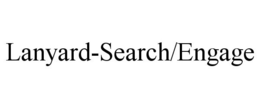 LANYARD-SEARCH/ENGAGE trademark