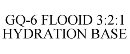 GQ-6 FLOOID 3:2:1 HYDRATION BASE trademark