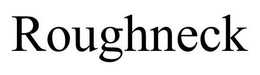 ROUGHNECK trademark