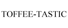 TOFFEE-TASTIC trademark