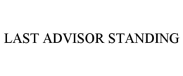 LAST ADVISOR STANDING trademark