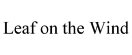 LEAF ON THE WIND trademark