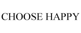 CHOOSE HAPPY trademark