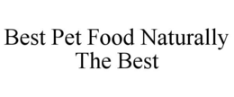 BEST PET FOOD NATURALLY THE BEST trademark