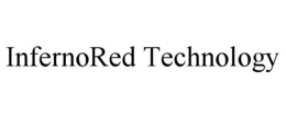 INFERNORED TECHNOLOGY trademark