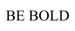 BE BOLD trademark