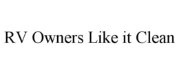 RV OWNERS LIKE IT CLEAN trademark