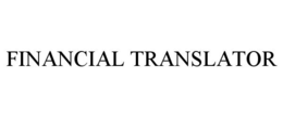 FINANCIAL TRANSLATOR trademark