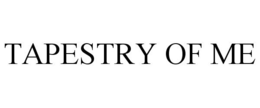TAPESTRY OF ME trademark