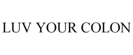 LUV YOUR COLON trademark