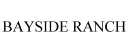 BAYSIDE RANCH trademark