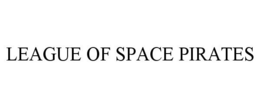 LEAGUE OF SPACE PIRATES trademark
