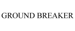 GROUND BREAKER trademark