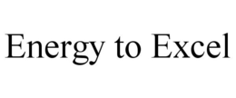 ENERGY TO EXCEL trademark