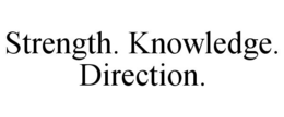 STRENGTH. KNOWLEDGE. DIRECTION. trademark