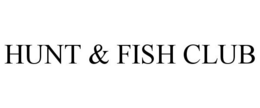 HUNT & FISH CLUB trademark