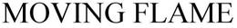 MOVING FLAME trademark