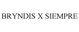 BRYNDIS X SIEMPRE trademark