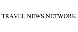 TRAVEL NEWS NETWORK trademark