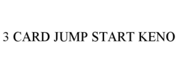 3 CARD JUMP START KENO trademark
