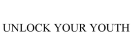 UNLOCK YOUR YOUTH trademark