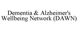 DEMENTIA & ALZHEIMER'S WELLBEING NETWORK (DAWN) trademark