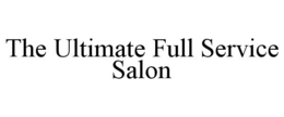 THE ULTIMATE FULL SERVICE SALON trademark