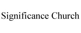 SIGNIFICANCE CHURCH trademark