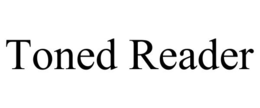 TONED READER trademark