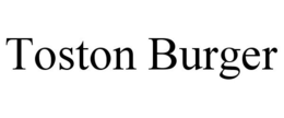 TOSTON BURGER trademark