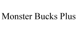 MONSTER BUCKS PLUS trademark