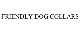 FRIENDLY DOG COLLARS trademark